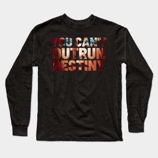 You Can't Outrun Destiny - Sorceress - Typography Long Sleeve T-Shirt